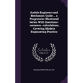 Audels Engineers and Mechanics Guide ... a Progressive Illustrated Series With Questions--answers--calculations, Covering Modern Engineering Practice - Hardcover