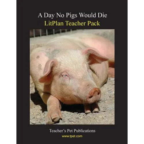 Litplan Teacher Pack: A Day No Pigs Would Die - Paperback