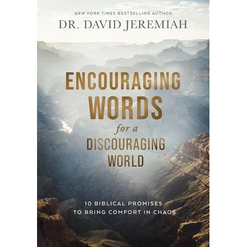 Encouraging Words for a Discouraging World: 10 Biblical Promises to Bring Comfort in Chaos (a Devotional) - Hardcover