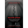 Walking Afraid: A Woman's Journey from Failure, Hurt and Rejection to Faith, Wisdom and Triumph - Paperback