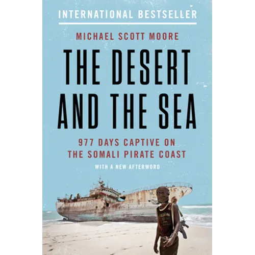 The Desert and the Sea: 977 Days Captive on the Somali Pirate Coast - Paperback