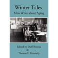 Winter Tales: Men Write about Aging - Paperback