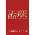 The Deity Of Christ Defended - Paperback