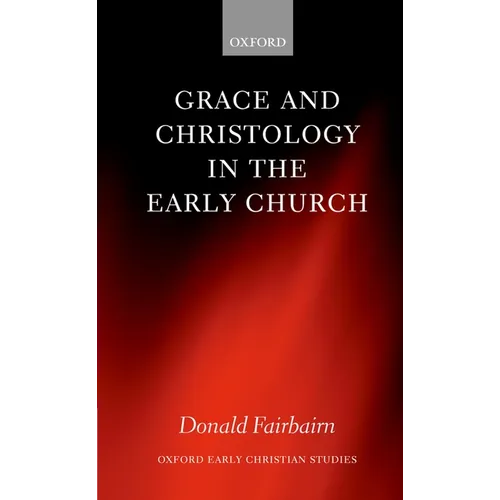 Grace and Christology in the Early Church - Paperback