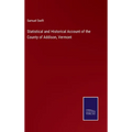 Statistical and Historical Account of the County of Addison, Vermont - Hardcover