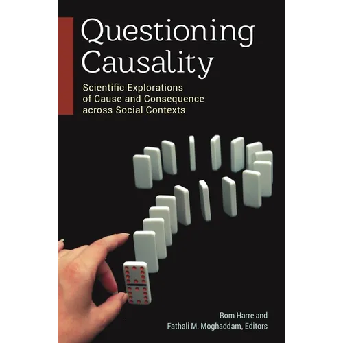 Questioning Causality: Scientific Explorations of Cause and Consequence Across Social Contexts - Hardcover