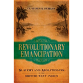 Revolutionary Emancipation: Slavery and Abolitionism in the British West Indies - Hardcover