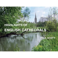 Highlights of English Cathedrals: Discover the architecture, beauty and inspiration of British Cathedrals - Paperback