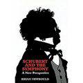 Schubert and the Symphony: A New Perspective - Hardcover