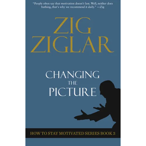 Changing the Picture: How to Stay Motivated Book 3 - Paperback