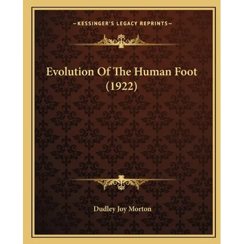 Evolution Of The Human Foot (1922) - Paperback
