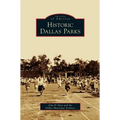 Historic Dallas Parks - Hardcover