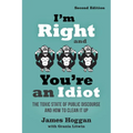 I'm Right and You're an Idiot - 2nd Edition: The Toxic State of Public Discourse and How to Clean It Up - Paperback
