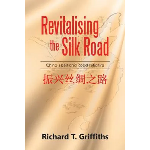 Revitalising the Silk Road: China's Belt and Road Initiative - Paperback