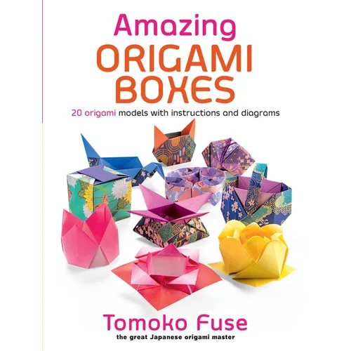 Amazing Origami Boxes: 20 Origami Models with Instructions and Diagrams - Paperback