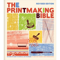 The Printmaking Bible, Revised Edition: The Complete Guide to Materials and Techniques - Hardcover