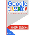 Google Classroom: Get Started and Acquainted in 1 Hr - Paperback