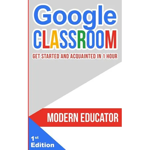 Google Classroom: Get Started and Acquainted in 1 Hr - Paperback