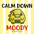 Calm Down, Moody! - Paperback