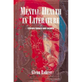 Mental Health in Literature: Literary Lunacy and Lucidity - Paperback