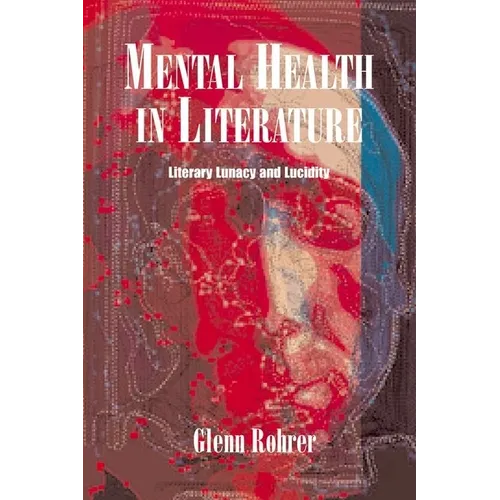 Mental Health in Literature: Literary Lunacy and Lucidity - Paperback
