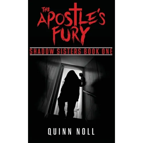 The Apostle's Fury: Shadow Sisters Book One - Hardcover