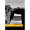 The Arc of the Moral Universe and Other Essays - Hardcover