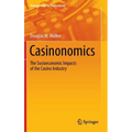 Casinonomics: The Socioeconomic Impacts of the Casino Industry - Hardcover