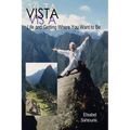 Vista: Life and getting where you want to be - Paperback