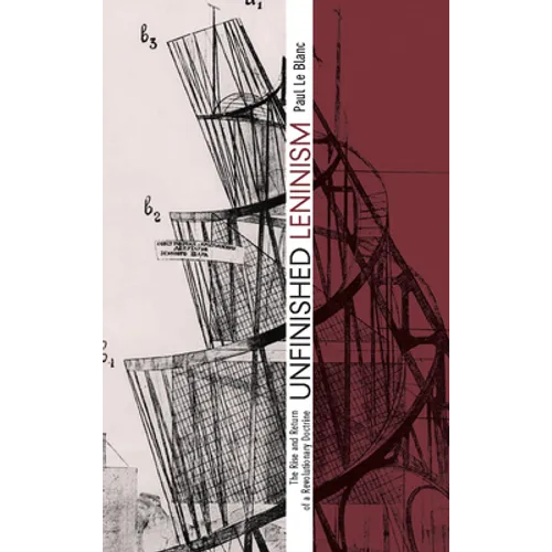 Unfinished Leninism: The Rise and Return of a Revolutionary Doctrine - Paperback