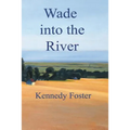 Wade into the River - Paperback