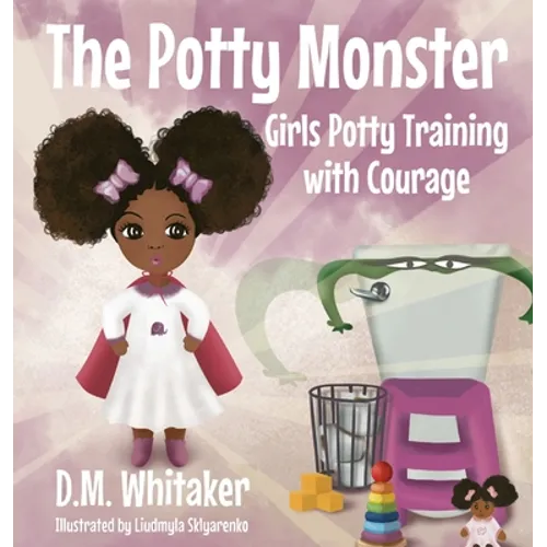 The Potty Monster: Girls Potty Training with Courage - Hardcover
