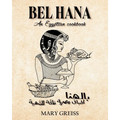 Bel Hana: An Egyptian Cookbook - Paperback