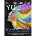 Nothing Can Stop You: A Revolutionary Guide to Unleash Your Authentic Self - Paperback