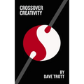 Crossover Creativity: Real-Life Stories about Where Creativity Comes from - Paperback