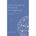 Networking for Business Development: A Guide for Attorneys and Consultants - Hardcover