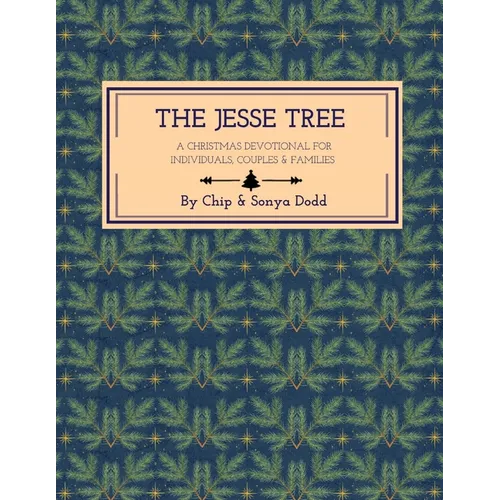 The Jesse Tree: A Christmas Devotional for Individuals, Couples, & Families. - Paperback