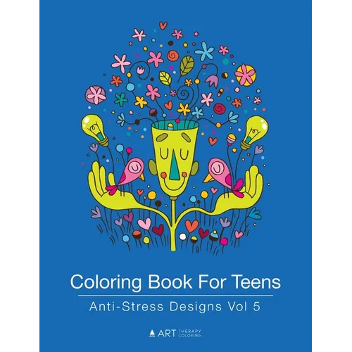 Coloring Book For Teens: Anti-Stress Designs Vol 5 - Paperback