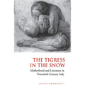 Tigress in the Snow: Motherhood and Literature in Twentieth-Century Italy - Paperback