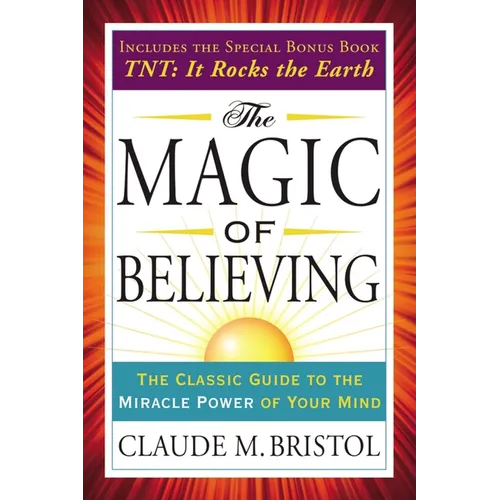 The Magic of Believing: The Classic Guide to the Miracle Power of Your Mind - Paperback