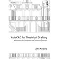 AutoCAD for Theatrical Drafting: A Resource for Designers and Technical Directors - Paperback