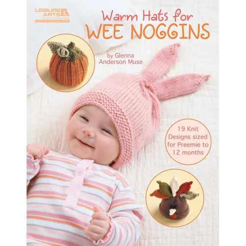 Warm Hats for Wee Noggins: 19 Knit Designs Sized for Preemie to 12 Months - Paperback