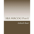 SBA MRCOG Part1: Must read book for MRCOG Part1 - Paperback