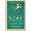 Soar: A Psychotherapist's Journey from Heartache to Health - Paperback