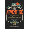 The Adventure: Living Out Your Relationship with God (Catholic Edition) - Paperback