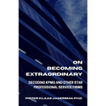 On Becoming Extraordinary: Decoding KPMG And Other Star Professional Service Firms - Paperback