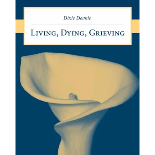 Living, Dying, Grieving: . - Paperback