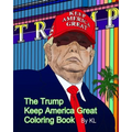 The Trump Keep America Great Coloring Book - Paperback