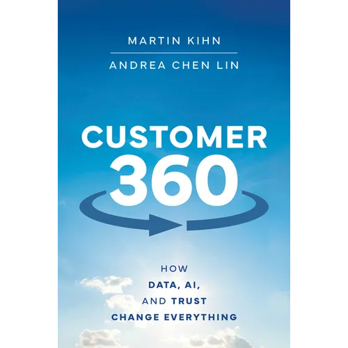 Customer 360: How Data, Ai, and Trust Change Everything - Hardcover