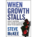 When Growth Stalls: How It Happens, Why You're Stuck, and What to Do about It - Hardcover